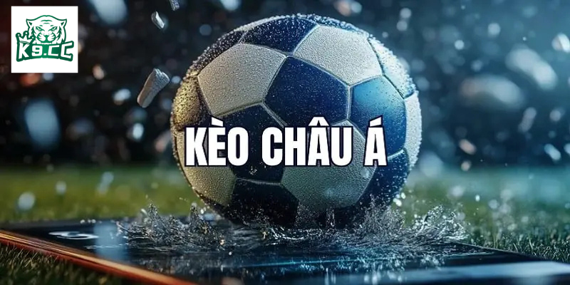 Kèo Châu Á là gì? 